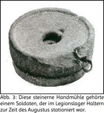 Abb. 3: Diese steinerne Handmühle gehörte einem Soldaten, der im Legionslager Haltern zur Zeit des Augustus stationiert war.